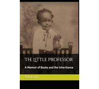 The Little Professor: A Memoir of Books and the Inheritance