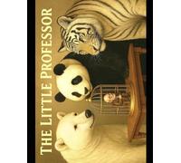 The Little Professor. The Narrative of a Most Unusual Adoption.: A Story of Lost Things, Found Family, and the Golden Cage We Build from Love (The Bear Den Stories by Dr. Gene A Constant)