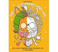 The Little Pumpkin’s Cozy Life: Whimsical Fall Coloring Book Featuring Anthropomorphic Pumpkins Drinking Tea, Reading Books, and Garden Nooks