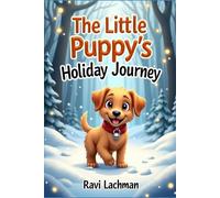 The Little Puppy’s Holiday Journey (Cozy Winter Holidays 3 Book Collection of Stories for Kids)