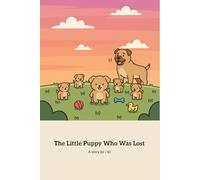 The Little Puppy Who Was Lost: A Retelling of the Parable of the Lost Sheep
