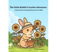 The Little Rabbit’s Garden Adventure: A Storybook Coloring Adventure for Kids with Bold and Easy Lines for Toddlers :34 pages, 8.5" x 11"