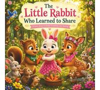 The Little Rabbit Who Learned to Share