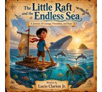 THE LITTLE RAFT AND THE ENDLESS SEA (The Adventure of kai)