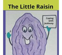 The Little Raisin: Coping with Jealousy (The Little Coping Books)