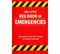 The Little Red Book of Emergencies: What To Do in the First 72 Hours to Preserve Continuity