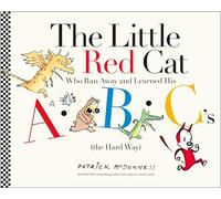 The Little Red Cat Who Ran Away and Learned His ABC's (The Hard Way)