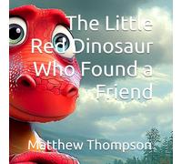 The Little Red Dinosaur Who Found a Friend