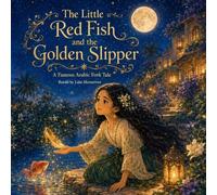 The Little Red Fish and the Golden Slipper: A Famous Arabic Folk Tale (Asian Moonlight Tales)