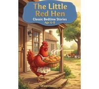 The Little Red Hen: Classic Short Stories About Friendship, Courage, Kindness, Adventure For Kids Ages 6-8 (Bedtime Stories)