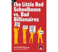The Little Red Schoolhouse vs. Bad Billionaires: How to Strengthen Student Health, Protect Democracy, and Make the 5 Essentials Affordable (The 5 Essentials Platform book collection)