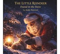 The Little Reindeer Found in the Snow: A Heartwarming Christmas Story About Kindness and Belonging (Forest The Reindeer)