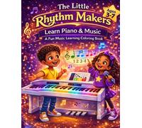 The Little Rhythm Makers: Learn Piano and Music: A Fun Music Learning Coloring Book