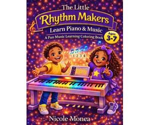 The Little Rhythm Makers: Learn Piano and Music: A Fun Music Learning Coloring Book
