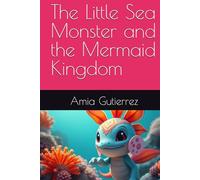 The Little Sea Monster and the Mermaid Kingdom