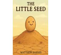 The Little Seed: a children’s story about Courage, patience, and becoming yourself (Children's Books)
