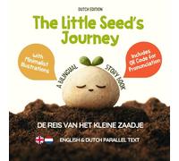 The Little Seed’s Journey (Dutch Edition): A Bilingual English-Dutch Picture Book for Kids with Parallel Text and QR Code for Pronunciation (Learn Dutch)