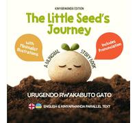 The Little Seed’s Journey (Kinyarwanda Edition): A Bilingual English-Kinyarwanda Picture Book for Kids with Parallel Text and Phonetic Pronunciation (Learn Kinyarwanda)
