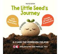 The Little Seed’s Journey (Maltese Edition): A Bilingual English-Maltese Picture Book for Kids with Parallel Text and QR Code for Pronunciation (Learn Maltese)
