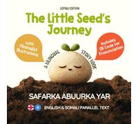 The Little Seed’s Journey (Somali Edition): A Bilingual English-Somali Picture Book for Kids with Parallel Text and QR Code for Pronunciation (Learn Somali)