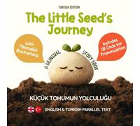 The Little Seed’s Journey (Turkish Edition): A Bilingual English-Turkish Picture Book for Kids with Parallel Text and QR Code for Pronunciation (Learn Turkish)
