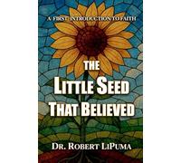 The Little Seed That Believed: A First Introduction to FAITH (A First Introduction to Faith, Hope, and Love (for Children 3-8 years old))