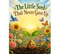 The Little Seed that never gave up: story book