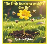 The Little Seed Who Wouldn’t Give Up: A Story About Patience, Growth, and Quiet Strength (The Heart & Character Kids Series)