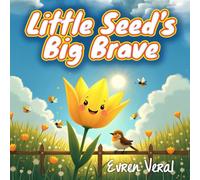 The Little Seed's Big Brave: Illustrated Storybook for Children Age 4-6 | 24 PAges 8.5 in Square Format