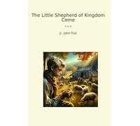 The Little Shepherd of Kingdom Come (Classic Books)