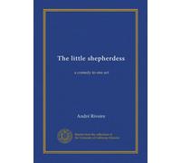 The little shepherdess: a comedy in one act