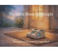The Little Shoes Goodnight: A Gentle Fable for Families Grieving the Death of a Child