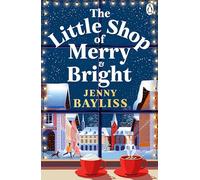 The Little Shop of Merry and Bright: A sparkling new festive romance full of love, laughter and merriment from the Queen of Christmas