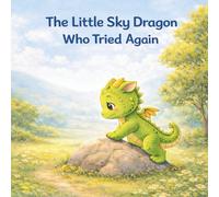 The Little Sky Dragon Who Tried Again
