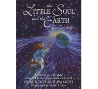 Little Soul and the Earth: A Childrens Parable Adapted from Conversations with God (Young Spirit Books)