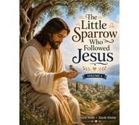 The Little Sparrow Who Followed Jesus: Parables of Love and Care (Jesus the Good Shepherd)