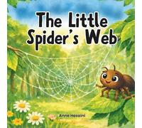 The Little Spider’s Web: A gentle picture book about noticing, resilience, and trying again. (The Quiet Wonders Collection)