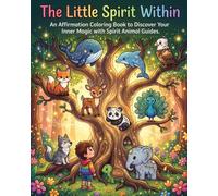 The Little Spirit Within: An Affirmation Coloring Book to Discover Your Inner Magic with Spirit Animal Guides. (Curious Hearts: Affirmation Coloring Series)