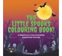The Little Spooks Colouring Book: 25 Frightfully Fun Halloween Colouring Pages for Children Age 3-8 years.