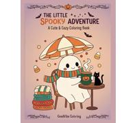 The little spooky adventure: a cute & cozy coloring book for kids & adults, with 55+ pages of spooky coloring & fun images