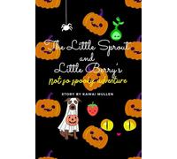 The Little Sprout and Little Berry's Not So Spooky Adventure (The Little Sprout's Adventures)