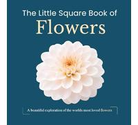 The Little Square Book of Flowers: A small, thoughtful book to give, or to pair with flowers (The Little Square Book Collection)