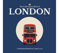 The Little Square Book of London: An Illustrated Gift Book for London Lovers (The Little Square Book Collection)
