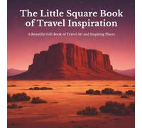 The Little Square Book of Travel Inspiration: A Beautiful Gift Book of Travel Art and Inspiring Places (The Little Square Book Collection)