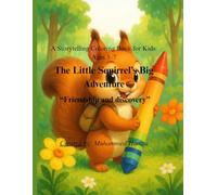 The Little Squirrel’s Big Adventure: A Storytelling Coloring Book for Kids Ages 3-7: A Tale of Friendship and Discovery