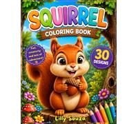 The Little Squirrel's Coloring Adventure: 30 Adorable Coloring Pages for Kids