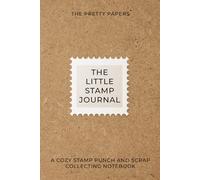 The Little Stamp Journal: A Cozy Stamp Punch and Scrap Collecting Notebook