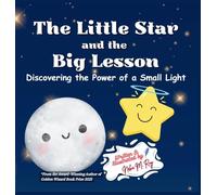 The Little Star And The Big Lesson: A heartwarming picture book about self-worth, resilience, and the courage to shine exactly as you are (Stars and Sweet Dreams)