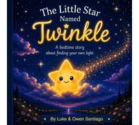 The Little Star Named Twinkle: A bedtime story about finding your own light
