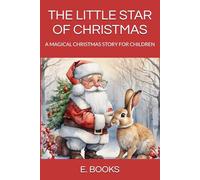 THE LITTLE STAR OF CHRISTMAS: A MAGICAL CHRISTMAS STORY FOR CHILDREN